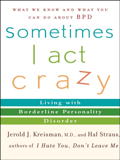 Title details for Sometimes I Act Crazy by Jerold J. Kreisman, M.D. - Available